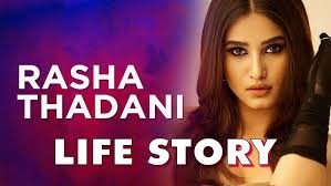 Rasha Thadani Biography in hindi